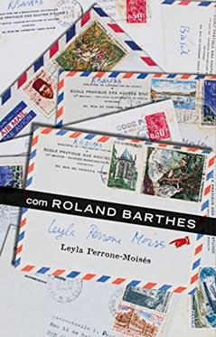 Com Roland Barthes, do autor Leyla Perrone-Moisés