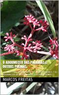 Ler O Adormecer das Palavras e Outros Poemas: LES MOTS QUI S'ENDORMENT ET AUTRES POÈMES / EL ADORMECER DE LAS PALABRAS Y OTROS POEMAS, do autor Marcos Freitas Ler O Adormecer das Palavras e Outros Poemas: LES MOTS QUI S'ENDORMENT ET AUTRES POÈMES / EL ADORMECER DE LAS PALABRAS Y OTROS POEMAS, do autor Marcos Freitas