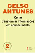 Ler Como transformar informações em conhecimento: Fascículo 02, do autor Celso Antunes Ler Como transformar informações em conhecimento: Fascículo 02, do autor Celso Antunes
