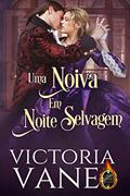 Ler Uma Noiva Em Noite Selvagem - Série "O Diabólico DeVere", Livro I, do autor Victoria Vane