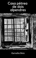 Ler Casa pétrea de dois alpendres, do autor Carvalho Neto
