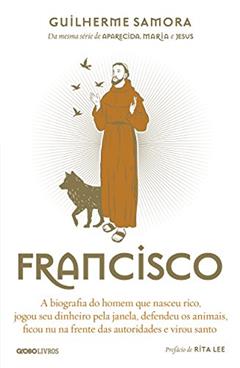 Francisco (Biografias religiosas), do autor Guilherme Samora
