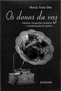 Ler Os Donos da voz: Indústria Fonográfica Brasileira e Mundialização da Cultura, do autor Marcia Tosta Dias