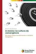 Ler A música na cultura da convergência: As novas mídias transformando a indústria fonográfica, do autor Pires de Souza Bruno E.