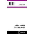 Ler Jazz ao vivo, do autor Carlos Calado