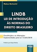 Ler LINDB - Lei de Introdução às Normas do Direito Brasileiro Constituição e as Alterações Implementadas pela Lei 13.655/2018, do autor Mateus Bertoncini Ler LINDB - Lei de Introdução às Normas do Direito Brasileiro Constituição e as Alterações Implementadas pela Lei 13.655/2018, do autor Mateus Bertoncini