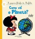 Ler Como vai o planeta? - A pequena filosofia da Mafalda, do autor Quino Ler Como vai o planeta? - A pequena filosofia da Mafalda, do autor Quino
