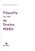 Ler Filosofia (ou Não) ao Ensino Médio, do autor Renato Quina da Silva