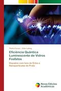 Ler Eficiência Quântica Luminescente de Vidros Fosfatos: Dopados com Íons de Érbio e Nanopartículas de Prata, do autor Thales Faraco; Zélia Ludwig Ler Eficiência Quântica Luminescente de Vidros Fosfatos: Dopados com Íons de Érbio e Nanopartículas de Prata, do autor Thales Faraco; Zélia Ludwig