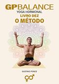 Ler GP BALANCE - Yoga Hormonal: Livro Dez - O Método, do autor GUSTAVO PONCE