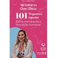 Ler Menopausa sem stress: 101 perguntas e respostas sobre menopausa e reposição hormonal, do autor Luciana Melo