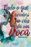 Ler Tudo que eu colori no céu da tua boca, do autor Paulo Narley Ler Tudo que eu colori no céu da tua boca, do autor Paulo Narley