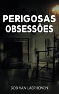 Ler perigosas obsessões (Portuguese Edition), do autor Bob Van Laerhoven Ler perigosas obsessões (Portuguese Edition), do autor Bob Van Laerhoven