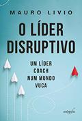 Ler O líder disruptivo, do autor Mauro Livio Ler O líder disruptivo, do autor Mauro Livio