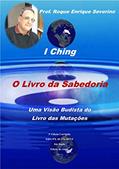 Ler I Ching - O Livro da Sabedoria: Uma Visão Budista do Livro das Mutações, do autor Roque Severino Ler I Ching - O Livro da Sabedoria: Uma Visão Budista do Livro das Mutações, do autor Roque Severino