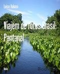 Ler Viajem de fotos Brasil: Pantanal, do autor Luise Hakasi Ler Viajem de fotos Brasil: Pantanal, do autor Luise Hakasi