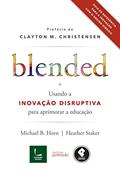 Ler Blended: Usando a Inovação Disruptiva para Aprimorar a Educação, do autor Heather Staker; Michael B. Horn Ler Blended: Usando a Inovação Disruptiva para Aprimorar a Educação, do autor Heather Staker; Michael B. Horn