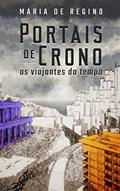 Ler Portais de Crono: Os viajantes do tempo, do autor Maria de Regino Ler Portais de Crono: Os viajantes do tempo, do autor Maria de Regino