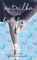 Ler Na trilha de bombons, do autor Juliana Arruda Ler Na trilha de bombons, do autor Juliana Arruda