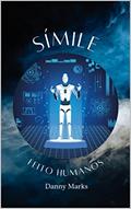 Ler SÍMILE: Feito Humanos (Símiles Livro 1), do autor Danny Marks