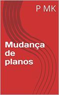 Ler Mudança de planos, do autor P MK
