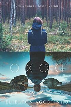 Paradoxo: O início do fim (Portuguese Edition), do autor Elielton Santos Agostinho