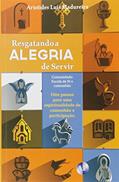 Ler Resgatando a Alegria de Servir, do autor Madureira Aristides Luis Ler Resgatando a Alegria de Servir, do autor Madureira Aristides Luis
