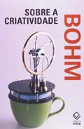 Ler Sobre a criatividade, do autor David Bohm Ler Sobre a criatividade, do autor David Bohm