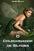 Ler O Colecionador de Sílfides, do autor Alec Silva