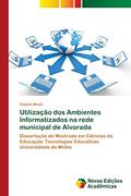 Ler Utilização dos Ambientes Informatizados na rede municipal de Alvorada: Dissertação de Mestrado em Ciências da Educação: Tecnologias Educativas Universidade do Minho, do autor Clayton Moch Ler Utilização dos Ambientes Informatizados na rede municipal de Alvorada: Dissertação de Mestrado em Ciências da Educação: Tecnologias Educativas Universidade do Minho, do autor Clayton Moch