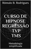 Ler CURSO DE HIPNOSE REGRESSÃO TVP TMS - COM CERTIFICADO EM PDF: Metodologia simplificada, do autor Rômulo B. Rodrigues Ler CURSO DE HIPNOSE REGRESSÃO TVP TMS - COM CERTIFICADO EM PDF: Metodologia simplificada, do autor Rômulo B. Rodrigues
