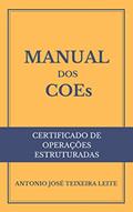 Ler MANUAL DOS COEs (CERTIFICADOS DE OPERAÇÕES ESTRUTURADAS), do autor ANTONIO JOSÉ TEIXEIRA LEITE Ler MANUAL DOS COEs (CERTIFICADOS DE OPERAÇÕES ESTRUTURADAS), do autor ANTONIO JOSÉ TEIXEIRA LEITE