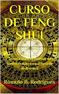 Ler CURSO DE FENG SHUI COM CERTIFICADO EM PDF: Técnica chinesa milenar de harmonização e equilíbrio de ambientes, do autor Rômulo Rodrigues Ler CURSO DE FENG SHUI COM CERTIFICADO EM PDF: Técnica chinesa milenar de harmonização e equilíbrio de ambientes, do autor Rômulo Rodrigues