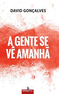 A gente se vê amanhã, do autor David Gonçalves