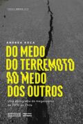 Ler Do medo do terremoto ao medo dos outros: uma etnografia do megassimo de 2010 no Chile, do autor Andrea Roca