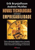 Ler Novas Tecnologias Versus Empregabilidade, do autor Erik Brynjolfsson; Andrew McAfee