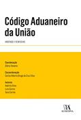 Ler Código Aduaneiro da União: Anotado e Remissivo, do autor Luís Carmo; Adérito Silva; Sara Carmo