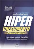 Ler Hipercrescimento: a Nova Bíblia de Vendas do Vale do Silício, do autor Aaron Ross; Jason Lemkin