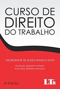 Ler Curso de Direito do Trabalho: Atualizado, ampliado e revisado com índice Alfabético-Remissivo, do autor Georgenor de Sousa Franco Filho Ler Curso de Direito do Trabalho: Atualizado, ampliado e revisado com índice Alfabético-Remissivo, do autor Georgenor de Sousa Franco Filho