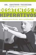 Ler Desatentos e hiperativos: Manual para alunos, pais e professores, do autor Gustavo Teixeira Ler Desatentos e hiperativos: Manual para alunos, pais e professores, do autor Gustavo Teixeira