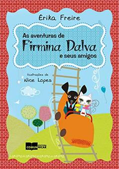 As aventuras de Firmina Dalva e seus amigos, do autor Érika Freire