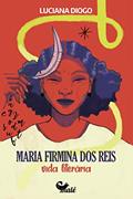 Ler Maria Firmina dos Reis:: vida literária, do autor Luciana Diogo