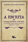 Ler A escrita de Maria Firmina dos Reis na literatura afrodescendente brasileira:: revisitando o cânone, do autor Algemira Macêdo Mendes