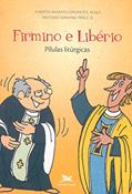 Ler Firmino e Libério: Pílulas litúrgicas, do autor Alberto Aranda Cervantes; Antonio Serrano Pérez Ler Firmino e Libério: Pílulas litúrgicas, do autor Alberto Aranda Cervantes; Antonio Serrano Pérez
