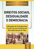 Ler Direitos Sociais, Desigualdade e Democracia - O Resgate do Protagonismo Social em um Contexto de Mercadorização da Vida, do autor Marcus Firmino Santiago Ler Direitos Sociais, Desigualdade e Democracia - O Resgate do Protagonismo Social em um Contexto de Mercadorização da Vida, do autor Marcus Firmino Santiago