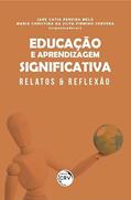 Ler Educação e aprendizagem significativa: relatos & reflexão, do autor Jane Catia Pereira Melo; Maria Christina da Silva Firmino Cervera