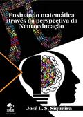 Ler Ensinando Matemática Através Da Perspectiva Da Neuroeducação, do autor José L. S. Siqueira