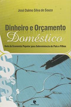 Dinheiro e Orçamento Doméstico, do autor José Dalmo Silva de Souza