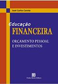 Ler Educação Financeira Orçamento Pessoal e Investimentos, do autor José Carlos Carota