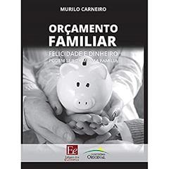 Orçamento Familiar: Felicidade e dinheiro podem ser da mesma família, do autor Murilo Carneiro